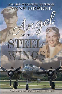 Angel with Steel Wings: Women of Courage Series [Book Paperback]