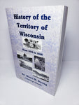 History of The Territory of Wisconsin from 1836-1848 [Paperback]